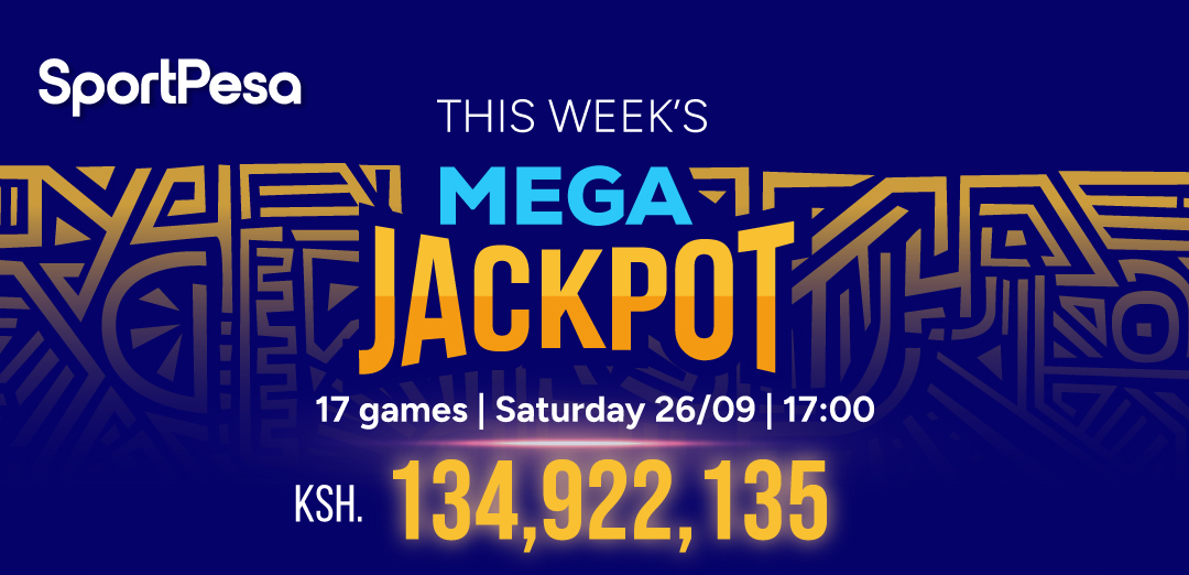 The SportPesa Mega Jackpot has climbed to a massive Ksh 134,922,135, and you could pocket this life changing prize with a stake of just 99 bob.