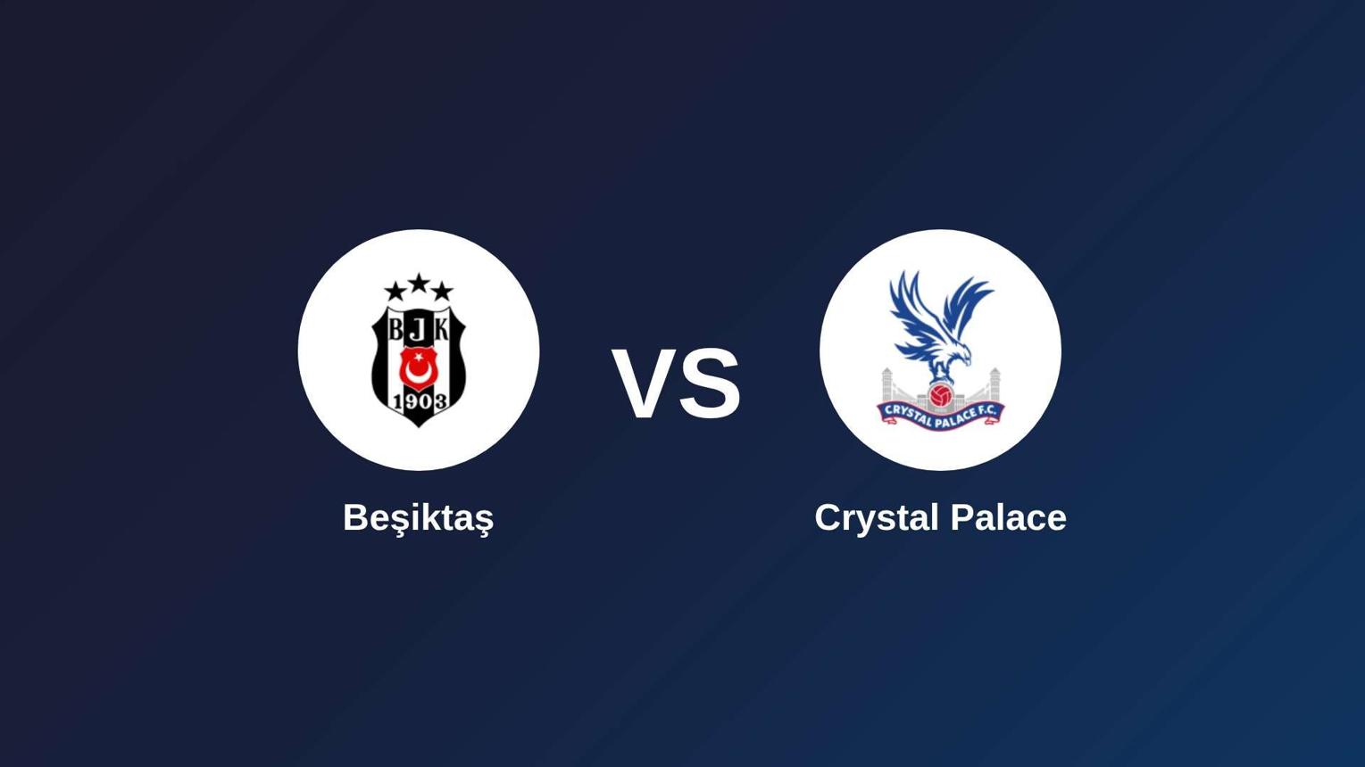 Beşiktaş vs Crystal Palace
